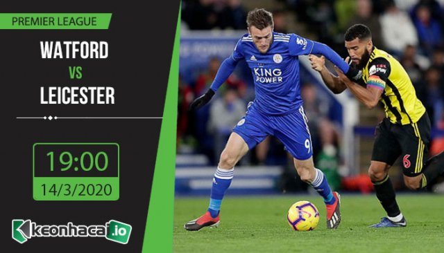 soi-keo-watford-vs-leicester-19h30-ngay-14-3-2020