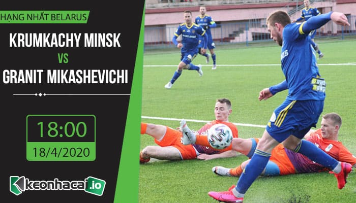 soi-keo-krumkachy-minsk-vs-granit-mikashevichi-18h-ngay-18-4-2020