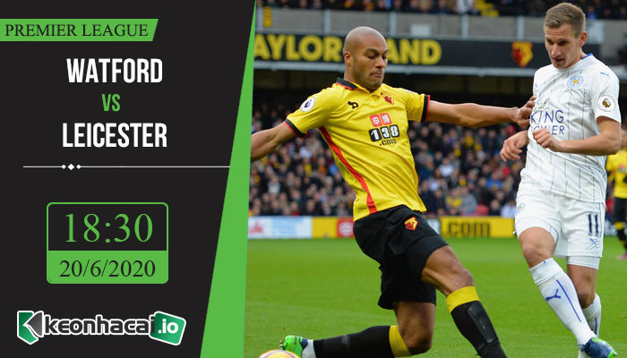 soi-keo-watford-vs-leicester-18h30-ngay-20-6-2020-1
