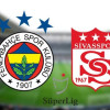 Soi kèo Fenerbahce vs Sivasspor 0h, ngày 8/11/2022
