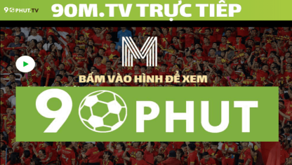 90m.TV – Chia sẻ & Cập nhật link xem bóng đá trực tiếp số 1 Việt Nam
