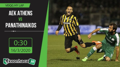 Soi kèo AEK Athens vs Panathinaikos 0h30, ngày 16/3/2020