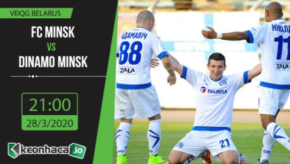 Soi kèo FC Minsk vs Dinamo Minsk 21h, ngày 28/3/2020