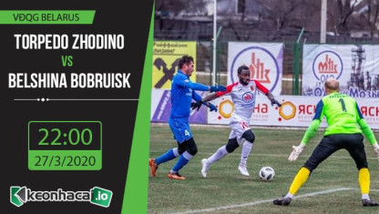 Soi kèo Torpedo Zhodino vs Belshina Bobruisk 22h, ngày 27/3/2020