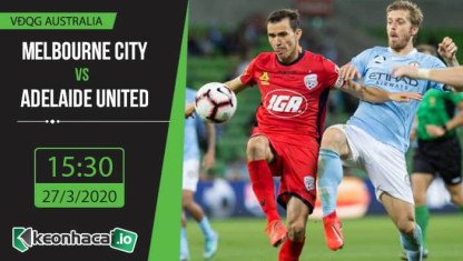 Soi kèo Melbourne City FC vs Adelaide United 15h30, ngày 27/3/2020