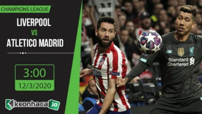 Soi kèo Liverpool vs Atletico Madrid 3h, ngày 12/3/2020