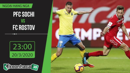Soi kèo PFC Sochi vs FC Rostov 23h, ngày 20/3/2020