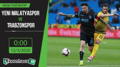 Soi kèo Yeni Malatyaspor vs Trabzonspor 0h, ngày 12/3/2020