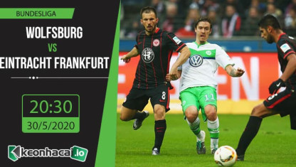 Soi kèo Wolfsburg vs Eintracht Frankfurt 20h30, ngày 30/5/2020