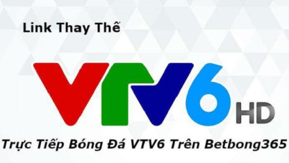 VTVGo VTV6 – Xem bóng đá trực tiếp chất lượng HD, không lo giật