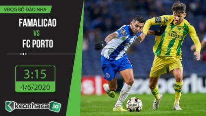 Soi kèo Famalicao vs FC Porto 3h15, ngày 4/6/2020