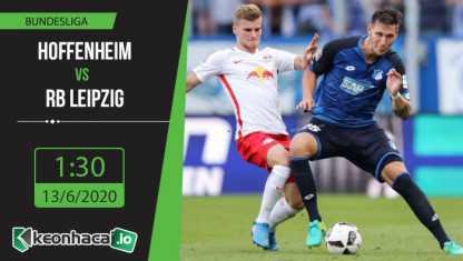 Soi kèo Hoffenheim vs RB Leipzig 1h30, ngày 13/6/2020