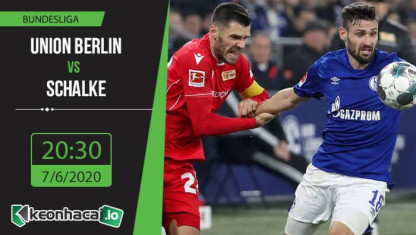Soi kèo Union Berlin vs Schalke 20h30, ngày 7/6/2020