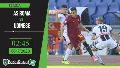 Soi kèo AS Roma vs Udinese 2h45, ngày 3/7/2020