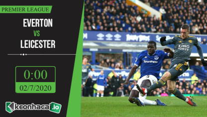 Soi kèo Everton vs Leicester 0h, ngày 2/7/2020