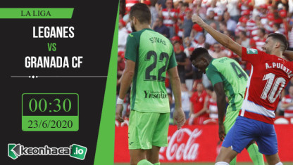 Soi kèo Leganes vs Granada CF 0h30, ngày 23/6/2020