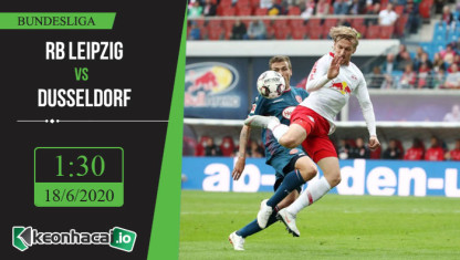 Soi kèo RB Leipzig vs Dusseldorf 1h30, ngày 18/6/2020