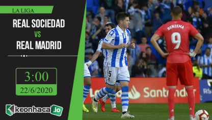 Soi kèo Real Sociedad vs Real Madrid 3h, ngày 22/6/2020