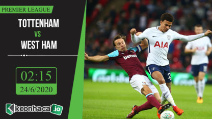 Soi kèo Tottenham vs West Ham 2h15, ngày 24/6/2020