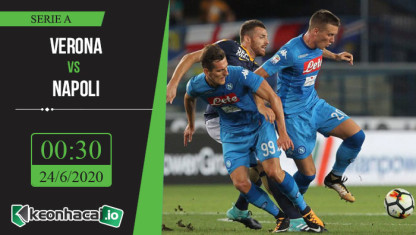 Soi kèo Verona vs Napoli 0h30, ngày 24/6/2020