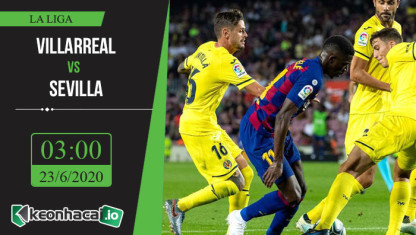 Soi kèo Villarreal vs Sevilla 3h, ngày 23/6/2020