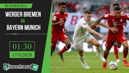 Soi kèo Werder Bremen vs Bayern Munich 1h30, ngày 17/6/2020