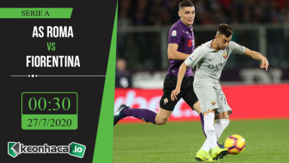 Soi kèo AS Roma vs Fiorentina 0h30, ngày 27/7/2020