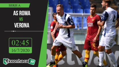 Soi kèo AS Roma vs Verona 2h45, ngày 16/7/2020