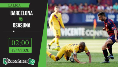 Soi kèo Barcelona vs Osasuna 2h, ngày 17/7/2020