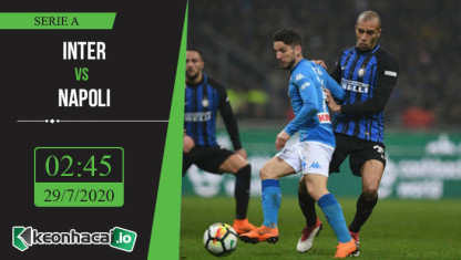 Soi kèo Inter vs Napoli 2h45, ngày 29/7/2020