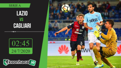Soi kèo Lazio vs Cagliari 2h45, ngày 24/7/2020