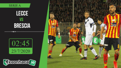 Soi kèo Lecce vs Brescia 2h45, ngày 23/7/2020