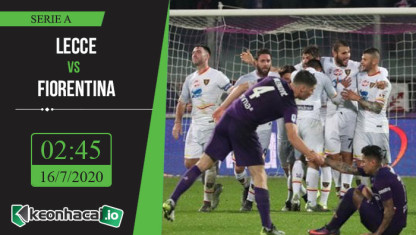 Soi kèo Lecce vs Fiorentina 2h45, ngày 16/7/2020