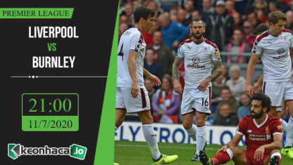 Soi kèo Liverpool vs Burnley 21h, ngày 11/7/2020