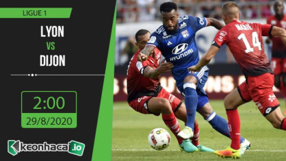 Soi kèo Lyon vs Dijon 2h, ngày 29/8/2020