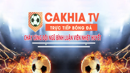 Xem bóng đá trực tuyến tại Cakhia.com full HD ngon nhất hiện nay