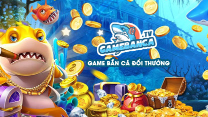 Game Ban Ca TV – Địa chỉ chơi game bắn cá đổi thưởng đáng tin cậy